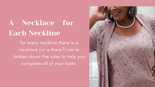 A Necklace for Each Neckline