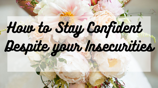How to Stay Confident Despite Insecurities