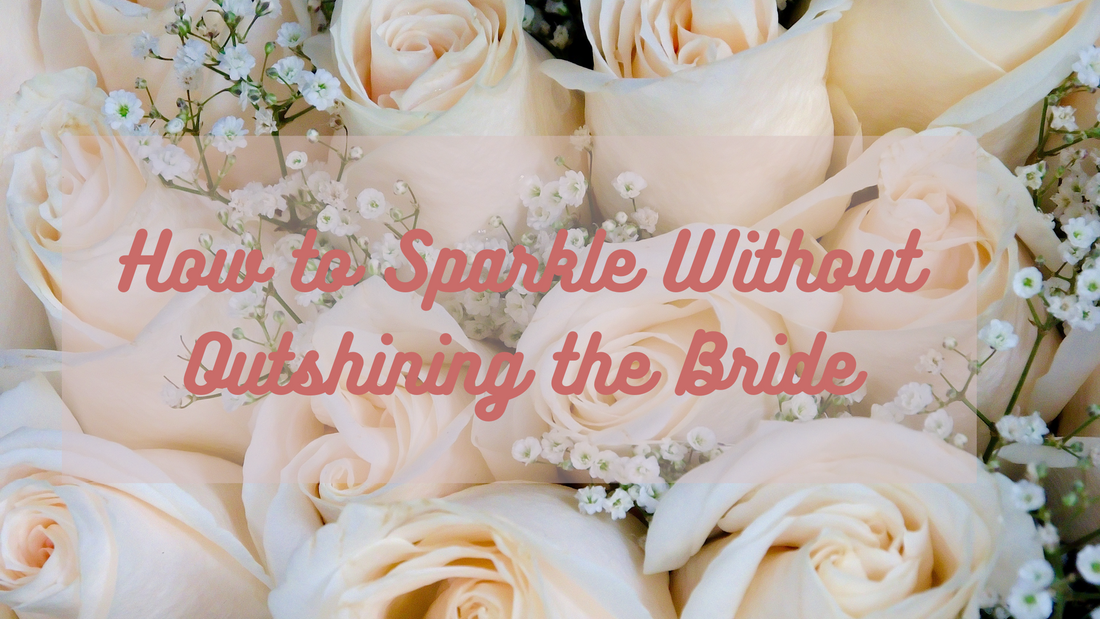 How to Sparkle Without Outshining the Bride